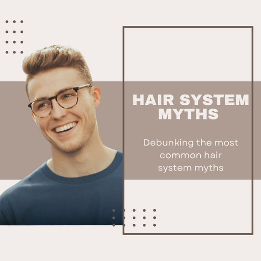 Hair system Myths - Debunk hair system myths